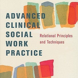 Advanced Clinical Social Work Practice: Relational Principles and Techniques cover image